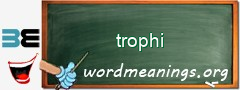 WordMeaning blackboard for trophi